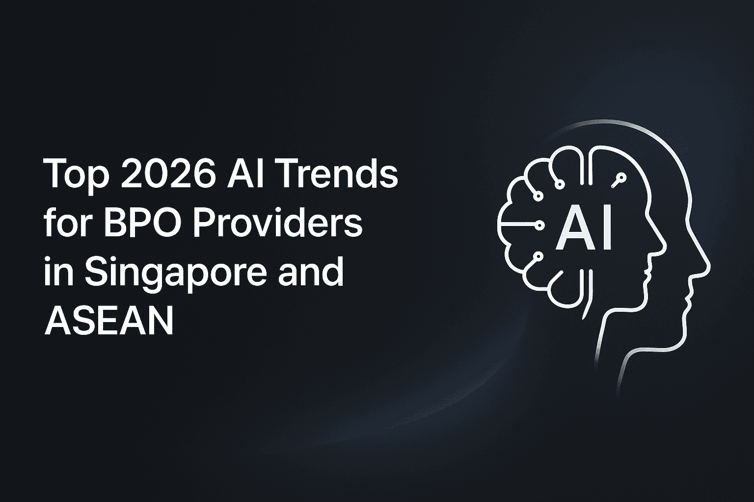 Top 2026 AI Trends for BPO Providers in Singapore and ASEAN